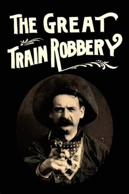 The Great Train Robbery - an epic tale of daring bandits and relentless lawmen?